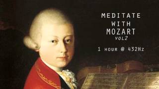 Meditate with Mozart  432Hz Classical Music  Vol 2 [upl. by Patrizia]