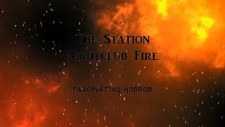 The Station Nightclub Fire  A Short Documentary  Fascinating Horror [upl. by Novhaj]