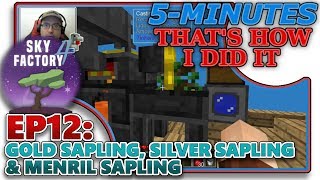 SKYFACTORY 4 EP12  GOLD SAPLING SILVER SAPLING amp MENRIL SAPLING HELPTUTORIAL [upl. by Piscatelli]