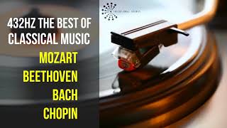 Best Classical Music 432Hz 》Mozart • Beethoven • Bach • Chopin 》Piano Violin amp Orchestral [upl. by Godrich]